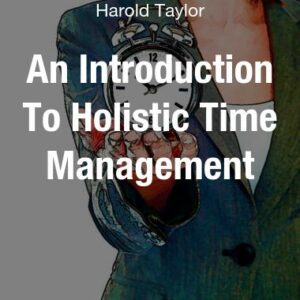 An Introduction To Holistic Time Management