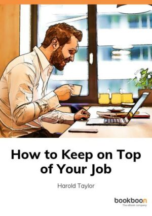 How to Keep on Top of Your Job
