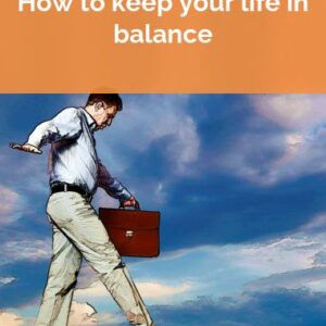 How to keep your life in balance