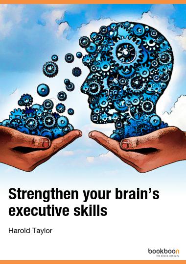 Strengthen your brain’s executive skills