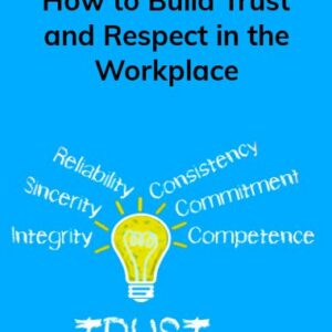 How to Build Trust and Respect in the Workplace